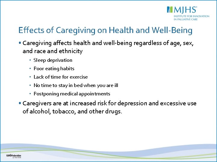 Effects of Caregiving on Health and Well-Being • Caregiving affects health and well-being regardless