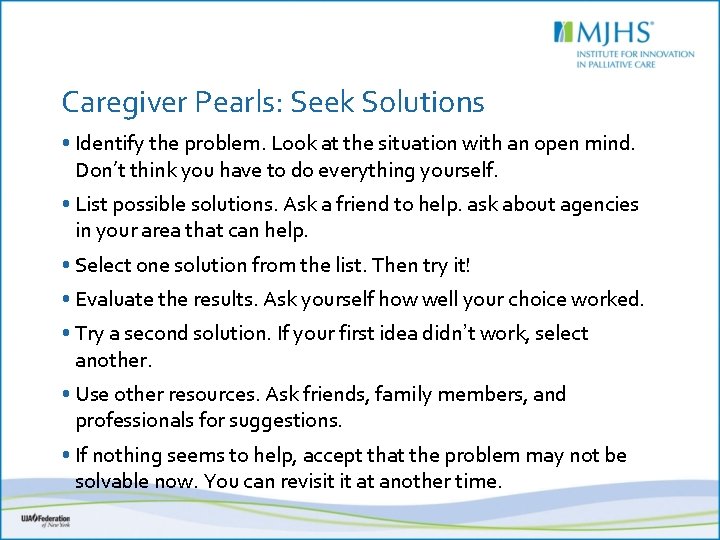 Caregiver Pearls: Seek Solutions • Identify the problem. Look at the situation with an