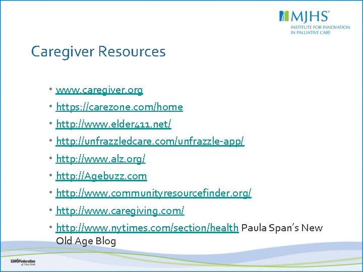 Caregiver Resources • www. caregiver. org • https: //carezone. com/home • http: //www. elder