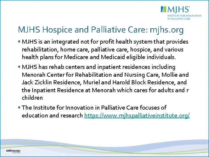 MJHS Hospice and Palliative Care: mjhs. org • MJHS is an integrated not for