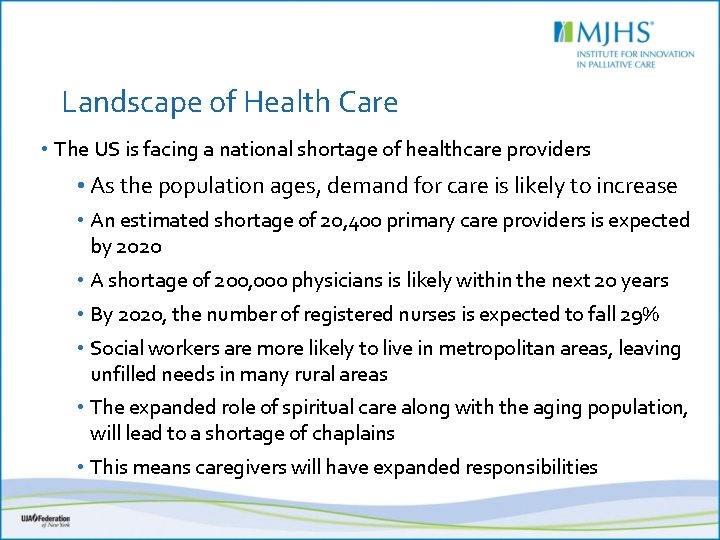 Landscape of Health Care • The US is facing a national shortage of healthcare