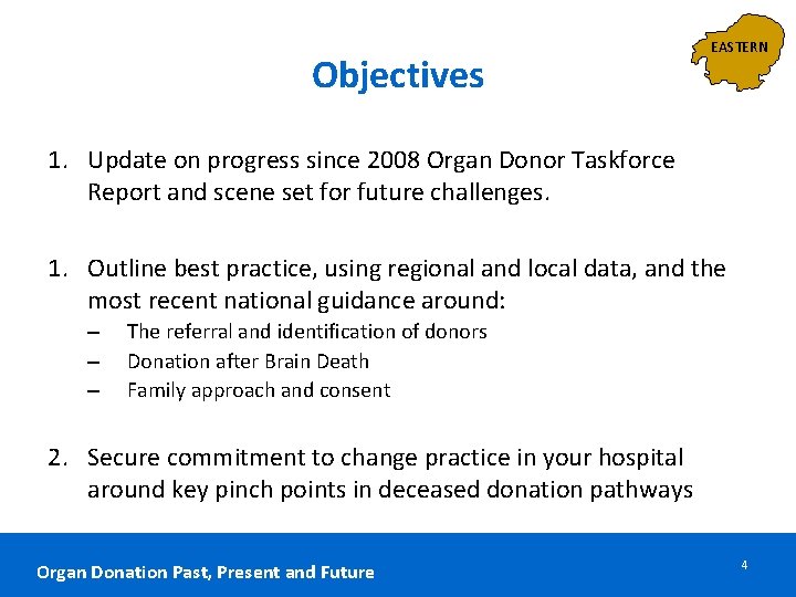 Objectives EASTERN 1. Update on progress since 2008 Organ Donor Taskforce Report and scene Objectives EASTERN 1. Update on progress since 2008 Organ Donor Taskforce Report and scene