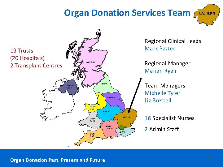 Organ Donation Services Team EASTERN Regional Clinical Leads Mark Patten 19 Trusts (20 Hospitals) Organ Donation Services Team EASTERN Regional Clinical Leads Mark Patten 19 Trusts (20 Hospitals)
