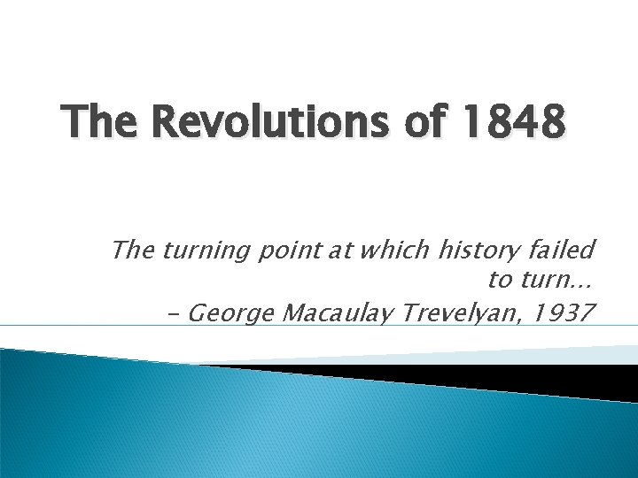 The Revolutions of 1848 The turning point at which history failed to turn… -