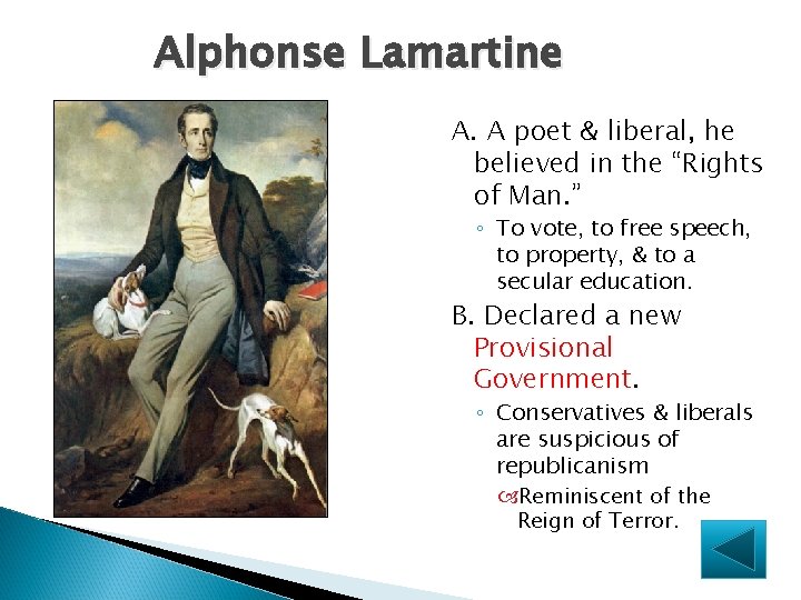 Alphonse Lamartine A. A poet & liberal, he believed in the “Rights of Man.