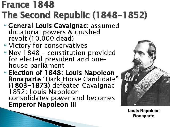 France 1848 The Second Republic (1848 -1852) General Louis Cavaignac: assumed dictatorial powers &