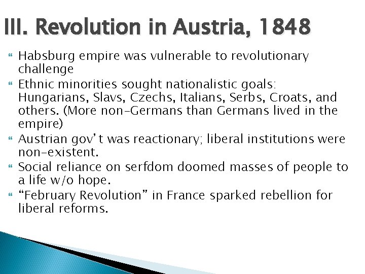 III. Revolution in Austria, 1848 Habsburg empire was vulnerable to revolutionary challenge Ethnic minorities