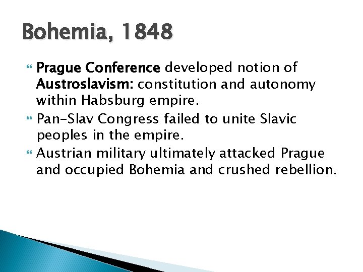 Bohemia, 1848 Prague Conference developed notion of Austroslavism: constitution and autonomy within Habsburg empire.