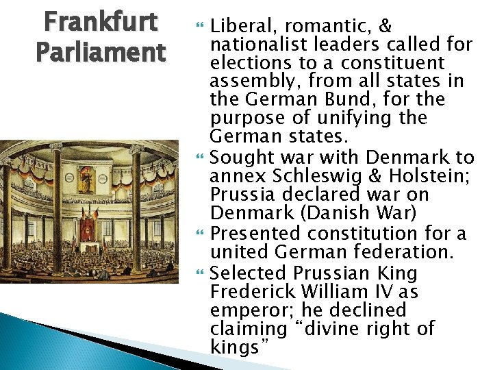 Frankfurt Parliament Liberal, romantic, & nationalist leaders called for elections to a constituent assembly,