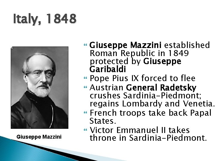 Italy, 1848 Giuseppe Mazzini established Roman Republic in 1849 protected by Giuseppe Garibaldi Pope