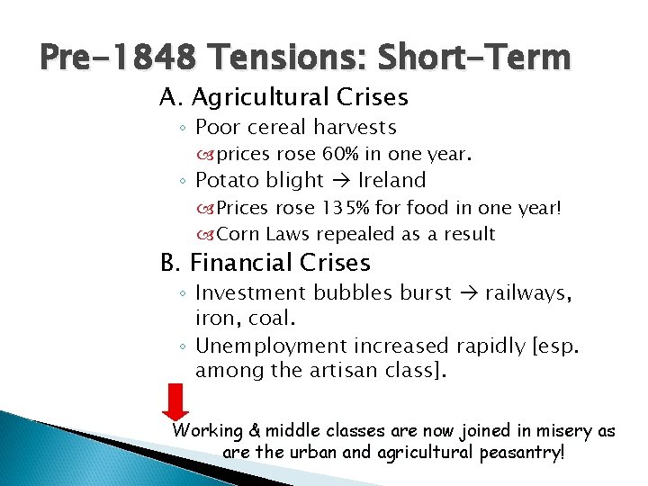 Pre-1848 Tensions: Short-Term A. Agricultural Crises ◦ Poor cereal harvests prices rose 60% in