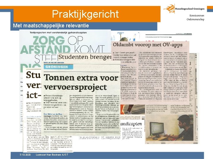 Praktijkgericht Met maatschappelijke relevantie 3 -10 -2020 Lectoraat New Business & ICT 