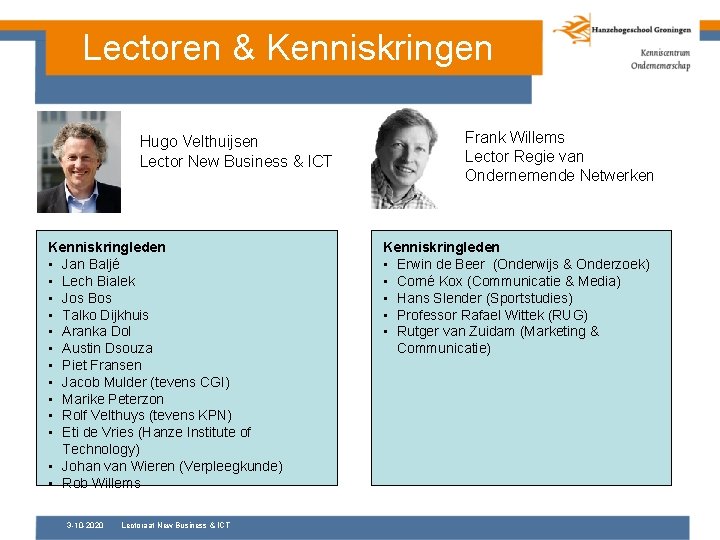 Lectoren & Kenniskringen Hugo Velthuijsen Lector New Business & ICT Kenniskringleden • Jan Baljé