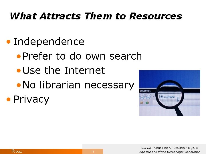 What Attracts Them to Resources • Independence • Prefer to do own search •