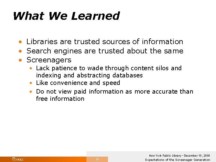 What We Learned • Libraries are trusted sources of information • Search engines are