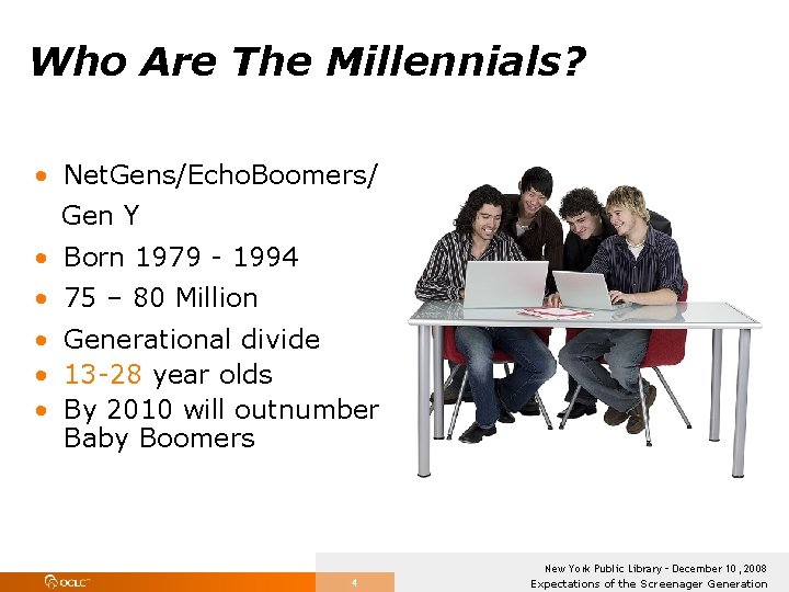 Who Are The Millennials? • Net. Gens/Echo. Boomers/ Gen Y • Born 1979 -