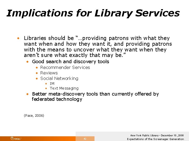 Implications for Library Services • Libraries should be “…providing patrons with what they want