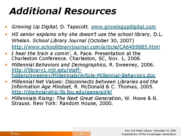 Additional Resources • Growing Up Digital, D. Tapscott. www. growingupdigital. com • HS senior