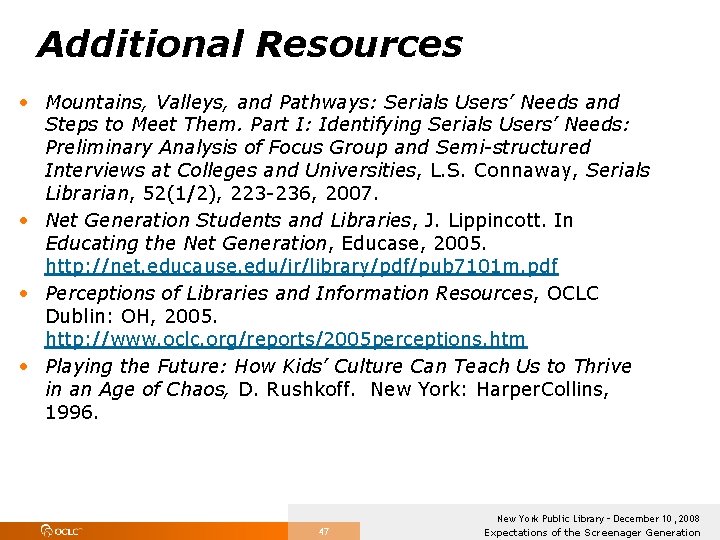 Additional Resources • Mountains, Valleys, and Pathways: Serials Users’ Needs and Steps to Meet