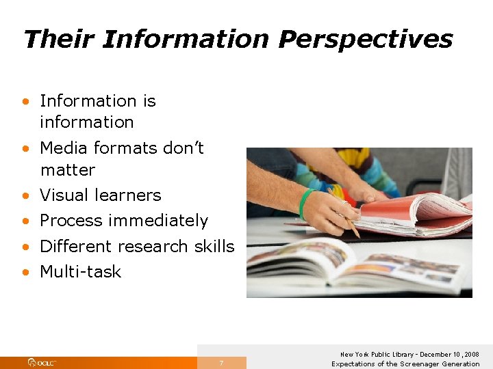 Their Information Perspectives • Information is information • Media formats don’t matter • Visual