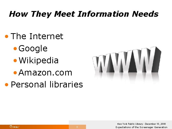 How They Meet Information Needs • The Internet • Google • Wikipedia • Amazon.