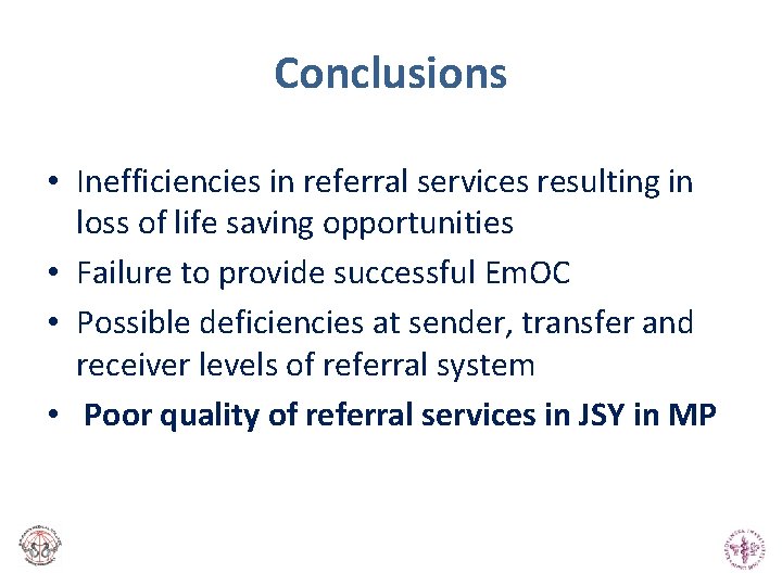 Conclusions • Inefficiencies in referral services resulting in loss of life saving opportunities • Conclusions • Inefficiencies in referral services resulting in loss of life saving opportunities •