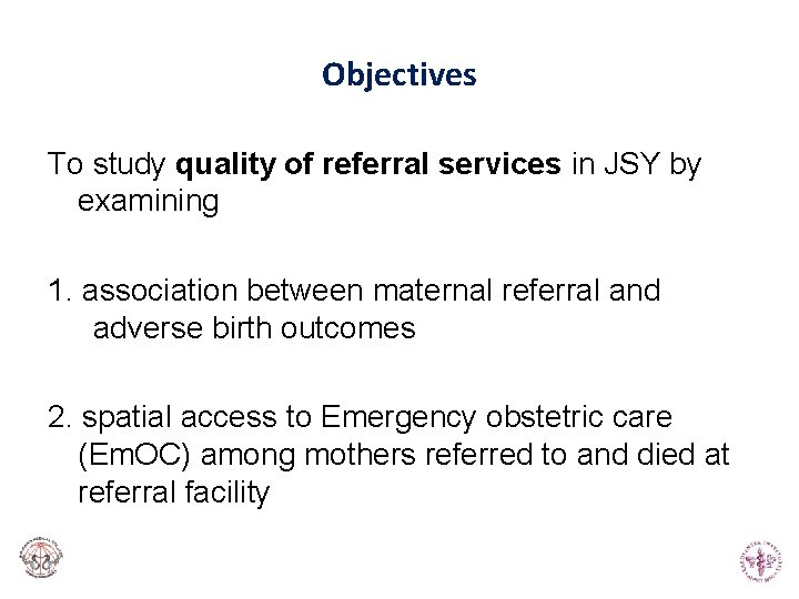 Objectives To study quality of referral services in JSY by examining 1. association between Objectives To study quality of referral services in JSY by examining 1. association between