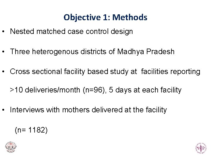 Objective 1: Methods • Nested matched case control design • Three heterogenous districts of Objective 1: Methods • Nested matched case control design • Three heterogenous districts of
