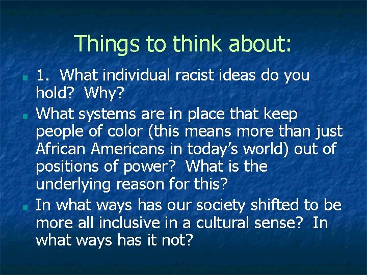 Things to think about: ■ ■ ■ 1. What individual racist ideas do you