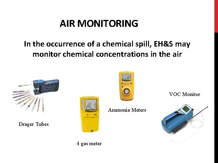 AIR MONITORING In the occurrence of a chemical spill, EH&S may monitor chemical concentrations