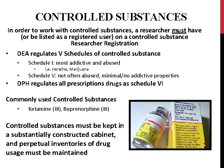 CONTROLLED SUBSTANCES In order to work with controlled substances, a researcher must have (or