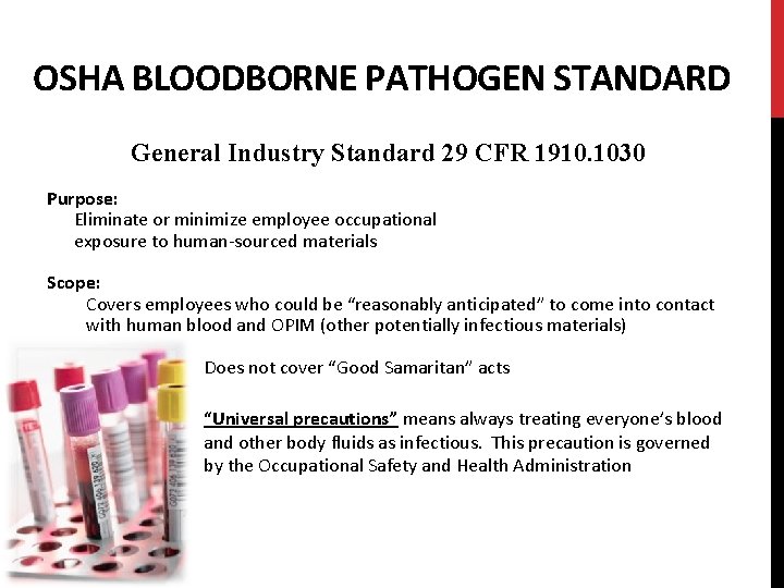 OSHA BLOODBORNE PATHOGEN STANDARD General Industry Standard 29 CFR 1910. 1030 Purpose: Eliminate or