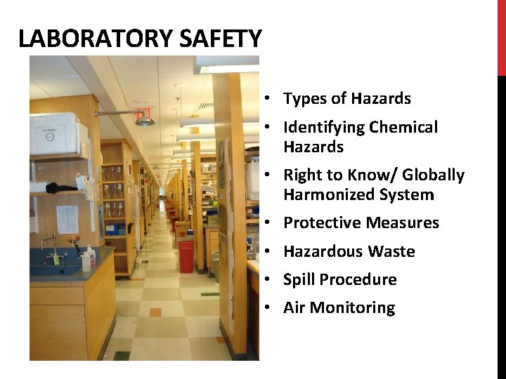 LABORATORY SAFETY • Types of Hazards • Identifying Chemical Hazards • Right to Know/