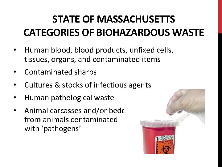 STATE OF MASSACHUSETTS CATEGORIES OF BIOHAZARDOUS WASTE • Human blood, blood products, unfixed cells,