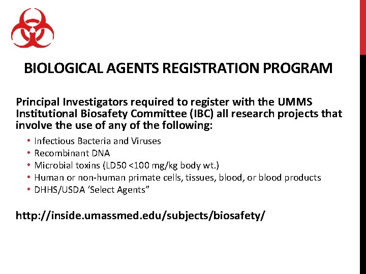 BIOLOGICAL AGENTS REGISTRATION PROGRAM Principal Investigators required to register with the UMMS Institutional Biosafety