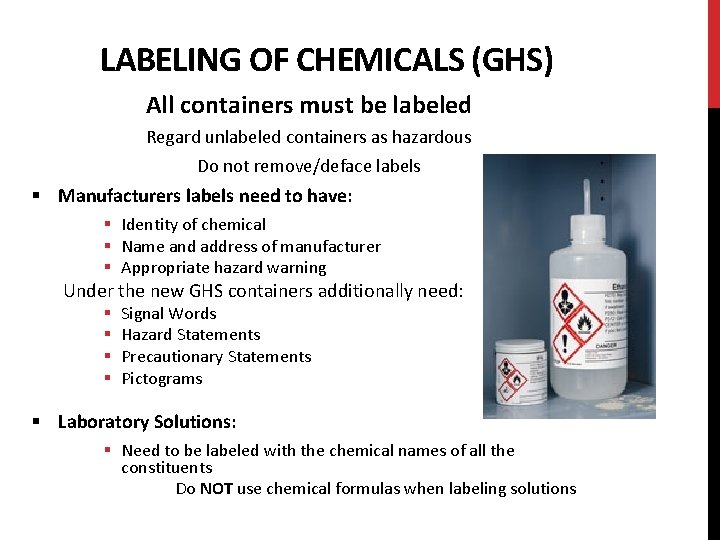 LABELING OF CHEMICALS (GHS) All containers must be labeled Regard unlabeled containers as hazardous