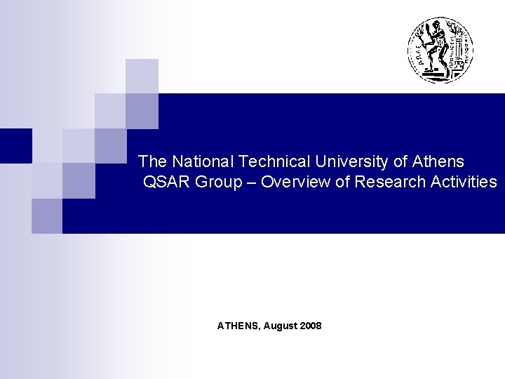 The National Technical University of Athens QSAR Group – Overview of Research Activities ATHENS,