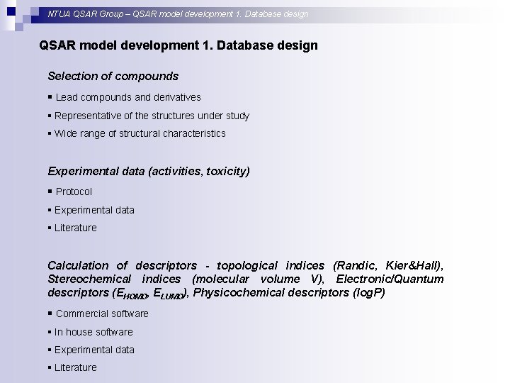 NTUA QSAR Group – QSAR model development 1. Database design Selection of compounds §