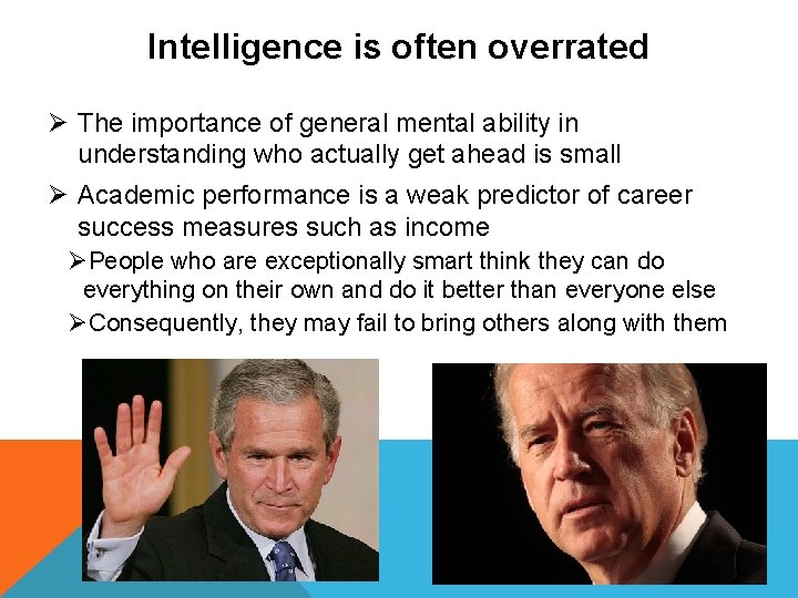 Intelligence is often overrated Ø The importance of general mental ability in understanding who