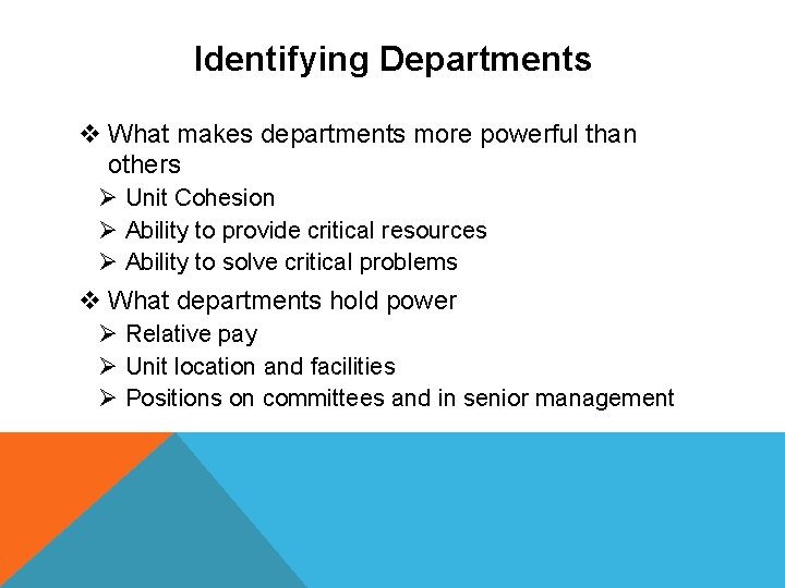 Identifying Departments v What makes departments more powerful than others Ø Unit Cohesion Ø