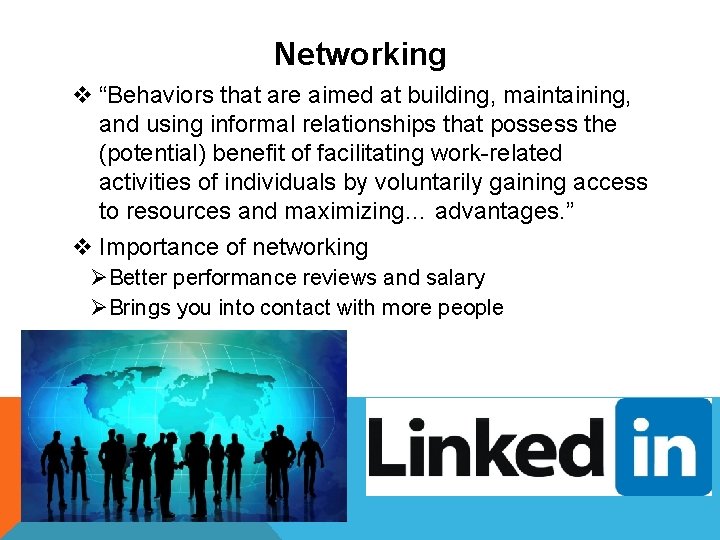 Networking v “Behaviors that are aimed at building, maintaining, and using informal relationships that