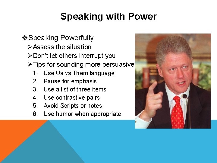 Speaking with Power v. Speaking Powerfully ØAssess the situation ØDon’t let others interrupt you