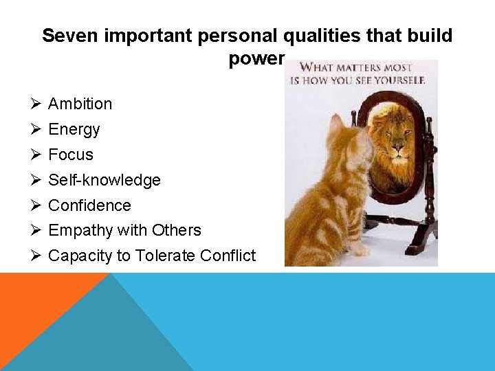 Seven important personal qualities that build power Ø Ambition Ø Energy Ø Focus Ø