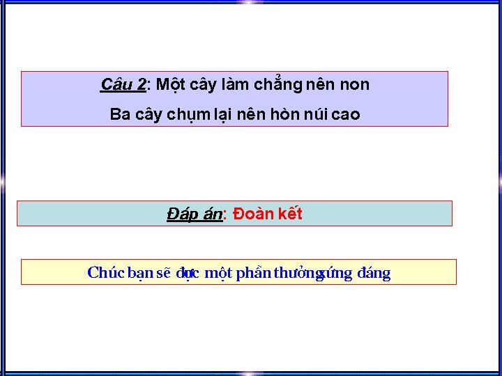 C©u 2: Mét c©y lµm ch¼ng nªn non Ba c©y chôm l¹i nªn hßn