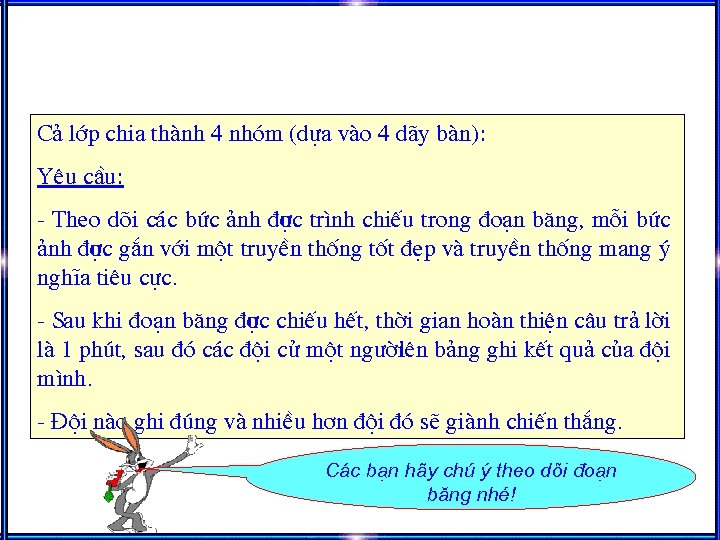 C¶ líp chia thµnh 4 nhãm (dùa vµo 4 d·y bµn): Yªu cÇu: -