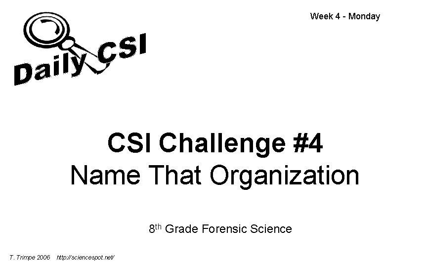 Week 4 - Monday CSI Challenge #4 Name That Organization 8 th Grade Forensic