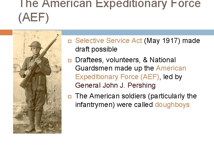 The American Expeditionary Force (AEF) Selective Service Act (May 1917) made draft possible Draftees,