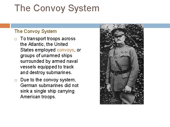 The Convoy System To transport troops across the Atlantic, the United States employed convoys,