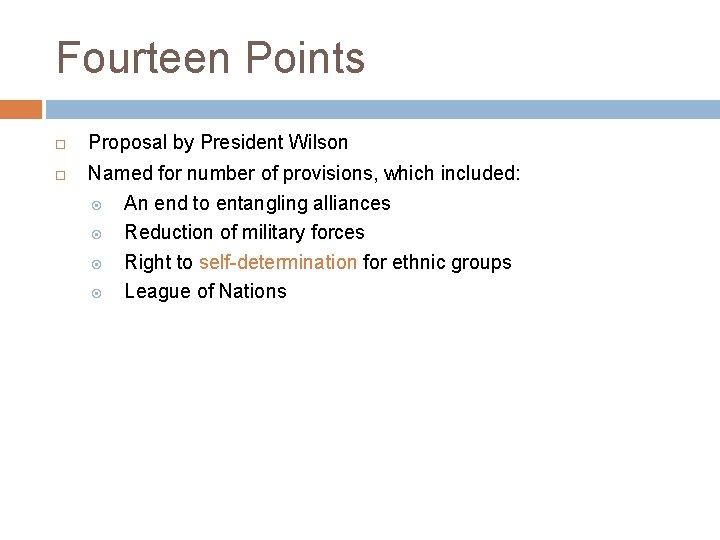 Fourteen Points Proposal by President Wilson Named for number of provisions, which included: An