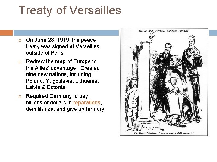 Treaty of Versailles On June 28, 1919, the peace treaty was signed at Versailles,